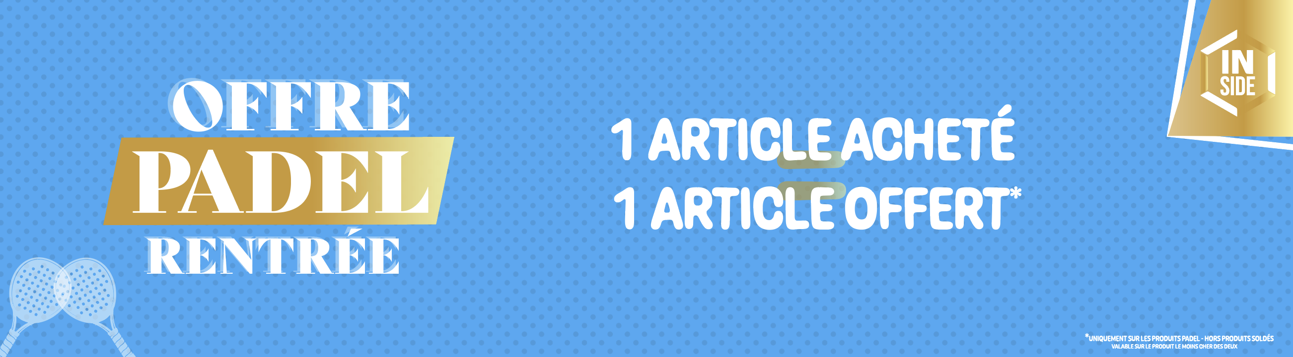 1 ARTICLE ACHETE 1 ARTICLE OFFERT 